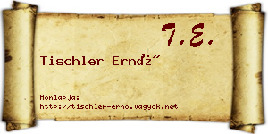 Tischler Ernő névjegykártya